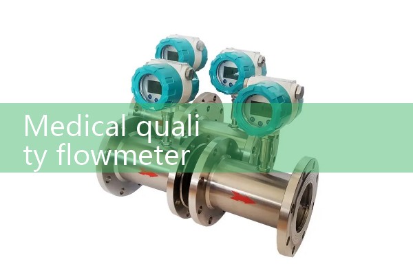 Medical quality flowmeter supplied by manufacturers